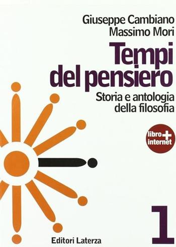 Tempi del pensiero. Con materiali per il docente. Con espansione online. Vol. 1: Età antica e medievale - Giuseppe Cambiano, Massimo Mori - Libro Laterza Edizioni Scolastiche 2011 | Libraccio.it