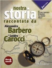 La nostra storia. Con geostoria. Con materiali per il docente. Con espansione online. Vol. 2 - Alessandro Barbero, Sandro Carocci - Libro Laterza Edizioni Scolastiche 2012 | Libraccio.it