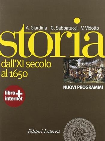 Storia. Nuovi programmi. Con materiali per il docente. Con espansione online. Vol. 1: Dall'XI secolo al 1650 - Andrea Giardina, Giovanni Sabbatucci, Vittorio Vidotto - Libro Laterza Edizioni Scolastiche 2011 | Libraccio.it