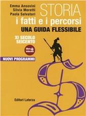 Storia. I fatti e i percorsi. Con Cittadinanza e Costituzione. Con materiali per il docente. Con espansione online. Vol. 1: IX secolo-Seicento.