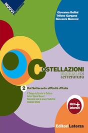 Costellazioni. Manuale di letteratura. Con materiali per il docente. Con espansione online. Vol. 2: Dal Settecento all'Unità d'Italia - Giovanna Bellini, Trifone Gargano, Giovanni Mazzoni - Libro Laterza Edizioni Scolastiche 2012 | Libraccio.it