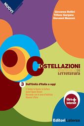 Costellazioni. Manuale di letteratura. Con materiali per il docente. Con espansione online. Vol. 3: Dall'Unità d'Italia a oggi