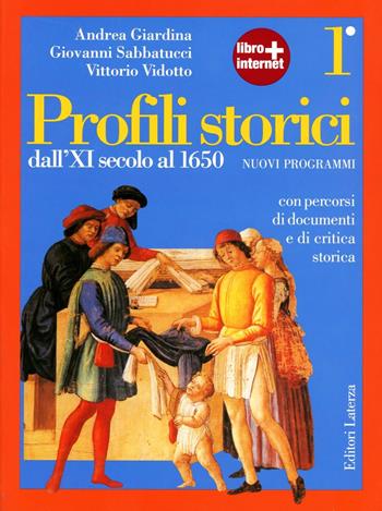 Profili storici. Con espansione online. Vol. 1: Dall'XI secolo al 1650 - Andrea Giardina, Giovanni Sabbatucci, Vittorio Vidotto - Libro Laterza Edizioni Scolastiche 2012 | Libraccio.it