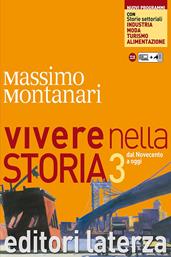 Vivere nella storia. Con storie settoriali. Con materiali per il docente. Per le Scuole superiori. Vol. 3: Dal Novecento a oggi - Massimo Montanari - Libro Laterza Edizioni Scolastiche 2012 | Libraccio.it