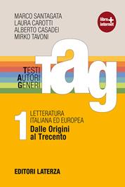 TAG. Testi autori generi. Con materiali per il docente. Con espansione online. Vol. 1: Dalle origini al Trecento-Guida alla scrittura-Prove INVALSI - Marco Santagata, Laura Carotti, Alberto Casadei - Libro Laterza Edizioni Scolastiche 2012 | Libraccio.it