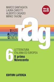 TAG. Testi autori generi. Con materiali per il docente. Con espansione online. Vol. 6: Il primo Novecento - Marco Santagata, Laura Carotti, Alberto Casadei - Libro Laterza Edizioni Scolastiche 2012 | Libraccio.it