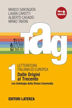 TAG. Testi autori generi. Con espansione online. Vol. 1: Dalle origini al Trecento-Antologia Divina Commedia-Guida alla scrittura - Marco Santagata, Laura Carotti, Alberto Casadei - Libro Laterza Edizioni Scolastiche 2012 | Libraccio.it