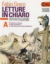 Letture in chiaro. Con materiali per il docente. Per le Scuole superiori. Vol. 1: Racconto e romanzo-Testi non letterari-Temi di scienza tecnica-Cittadinanza - Fabio Greco - Libro Laterza Edizioni Scolastiche 2013 | Libraccio.it