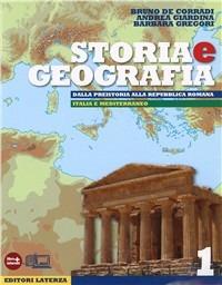 Storia e geografia. Con materiali per il docente. Con espansione online. Vol. 1: Dalla preistoria alla Repubblica romana-Italia e Mediterraneo. - Bruno De Corradi, Andrea Giardina, Barbara Gregori - Libro Laterza Edizioni Scolastiche 2013 | Libraccio.it