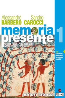 Memoria presente. Con Atlante di economia tecnologia scambi nel mondo. Con e-book. Con espansione online. Vol. 1 - Alessandro Barbero, Sandro Carocci - Libro Laterza Edizioni Scolastiche 2016 | Libraccio.it