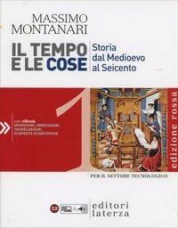 Il tempo e le cose. Ediz. rossa. Per le Scuole superiori. Vol. 1 - Massimo Montanari - Libro Laterza Edizioni Scolastiche 2014, Collezione scolastica | Libraccio.it