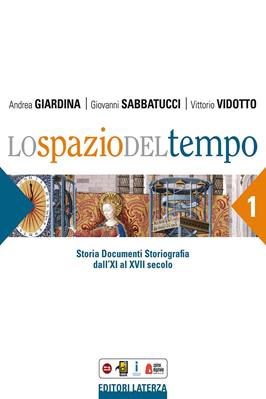 Lo spazio del tempo. Vol. 1: Dall'XI al XVII secolo - Andrea Giardina, Giovanni Sabbatucci, Valerio Vidotto - Libro Laterza Edizioni Scolastiche 2015, Collezione scolastica | Libraccio.it