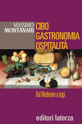 Cibo, gastronomia, ospitalità. Dal Medioevo a oggi.