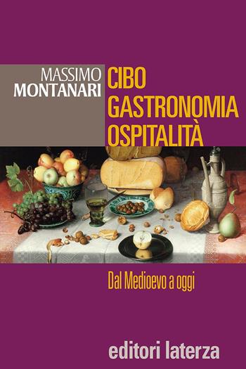 Cibo, gastronomia, ospitalità. Dal Medioevo a oggi. - Massimo Montanari - Libro Laterza Edizioni Scolastiche 2015, Collezione scolastica | Libraccio.it