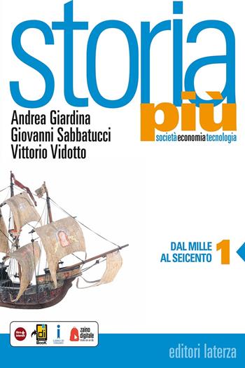 Storia più. Società economia tecnologia. Con e-book. Con espansione online. Vol. 1: Dal Mille al Seicento - Andrea Giardina, Giovanni Sabbatucci, Vittorio Vidotto - Libro Laterza Edizioni Scolastiche 2016 | Libraccio.it