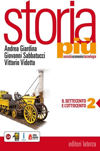Storia più. Società economia tecnologia. Per le Scuole superiori. Vol. 2: Il Settecento e l'Ottocento - Andrea Giardina, Giovanni Sabbatucci, Vittorio Vidotto - Libro Laterza Edizioni Scolastiche 2016 | Libraccio.it
