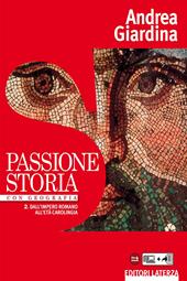 Passione storia. Con Geografia. Con e-book. Con espansione online. Vol. 2: Dall'impero romano all'età carolingia
