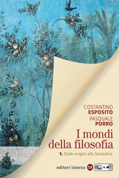 I mondi della filosofia. Con e-book. Con espansione online. Vol. 1: Dalle origini alla scolastica