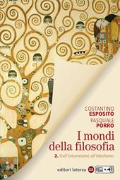 I mondi della filosofia. Con e-book. Con espansione online. Vol. 2: Dall'umanesimo all'idealismo