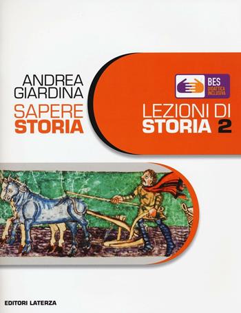 Sapere storia. Lezioni di storia. BES. Per il biennio delle Scuole superiori. Vol. 2 - Andrea Giardina - Libro Laterza Edizioni Scolastiche 2016, Collezione scolastica | Libraccio.it