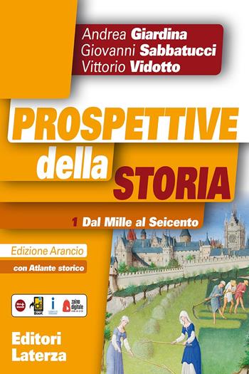 Prospettive della storia. Ediz. arancio. Con e-book. Con espansione online. Con Libro: Atlante storico. Vol. 1: Dal Mille al Seicento - Andrea Giardina, SABBATUCCI GIOVANNI, VIDOTTO VITTORIO - Libro Laterza Edizioni Scolastiche 2017, Collezione scolastica | Libraccio.it