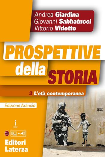 Prospettive della storia. Ediz. arancio. Con e-book. Con espansione online. Vol. 3: L' età contemporanea - Andrea Giardina, SABBATUCCI GIOVANNI, VIDOTTO VITTORIO - Libro Laterza Edizioni Scolastiche 2017, Collezione scolastica | Libraccio.it