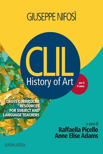 History of art. CLIL. Per il 5° anno delle Scuole superiori - Giuseppe Nifosì - Libro Laterza Edizioni Scolastiche 2016 | Libraccio.it