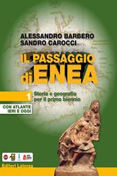 Il passaggio di Enea. Con e-book. Con espansione online. Con Libro: Atlante ieri e oggi. Vol. 1