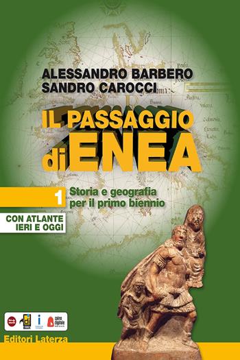 Il passaggio di Enea. Con e-book. Con espansione online. Con Libro: Atlante ieri e oggi. Vol. 1 - Alessandro Barbero, CAROCCI SANDRO - Libro Laterza Edizioni Scolastiche 2017, Collezione scolastica | Libraccio.it