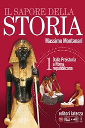 Il sapore della storia. Con e-book. Con espansione online. Con Libro: Atlante ieri e oggi. Vol. 1: Dalla Preistoria a Roma repubblicana