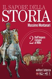 Il sapore della storia. Con e-book. Con espansione online. Vol. 2: Dall'impero romano al Mille