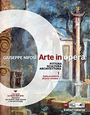 Arte in opera. Ediz. plus. Con e-book. Con espansione online. Con Libro: La fabbrica dell'architettura. Vol. 1: Pittura scultura architettura. Dalla preistoria all'arte romana - Giuseppe Nifosì - Libro Laterza Edizioni Scolastiche 2017, Collezione scolastica | Libraccio.it