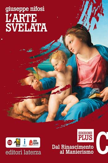 L'arte svelata. Disegno, materiali, tecnologia. Ediz. plus. Con e-book. Con espansione online. Con Libro: Cittadini dell'arte. Vol. C: Dal Rinascimento al manierismo - Giuseppe Nifosi - Libro Laterza Edizioni Scolastiche 2017, Collezione scolastica | Libraccio.it