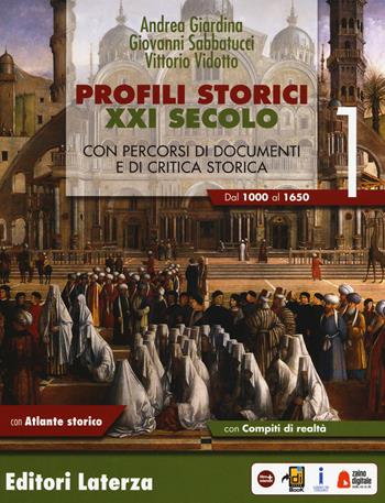 Profili storici XXI secolo. Con percorsi di documenti e di critica storica. Con Atlante storico. Per il triennio delle Scuole superiori. Con ebook. Con espansione online. Vol. 1: Dal 1000 al 1650 - Andrea Giardina, Giovanni Sabbatucci, Vittorio Vidotto - Libro Laterza Edizioni Scolastiche 2018 | Libraccio.it