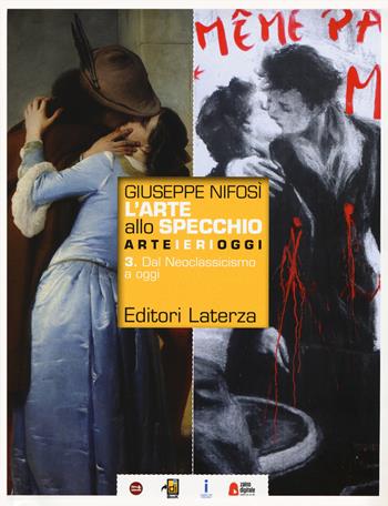 L'arte allo specchio. Con CLIL History of art per quinto anno. Con ebook. Con espansione online. Vol. 3: Dal neoclassicismo a oggi - Giuseppe Nifosì - Libro Laterza Edizioni Scolastiche 2018 | Libraccio.it