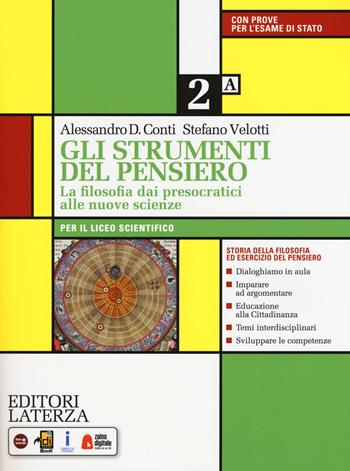 Gli strumenti del pensiero. La filosofia dai presocratici alle nuove scienze. Per il Liceo scientifico. Con e-book. Con espansione online. Vol. 2 - Stefano Velotti, Alessandro Domenico Conti - Libro Laterza Edizioni Scolastiche 2019 | Libraccio.it