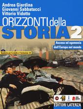 Orizzonti della storia. Con Quaderno per lo studio e l'inclusione. Con e-book. Con espansione online. Vol. 2: Ascesa ed egemonia dell'Europa nel mondo