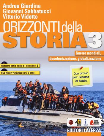 Orizzonti della storia. Con Quaderno per lo studio e l'inclusione e CLIL history activities per il 5° anno. Con e-book. Con espansione online. Vol. 3: Guerre mondiali, decolonizzazione, globalizzazione - Andrea Giardina, Giovanni Sabbatucci, Vittorio Vidotto - Libro Laterza Edizioni Scolastiche 2019 | Libraccio.it