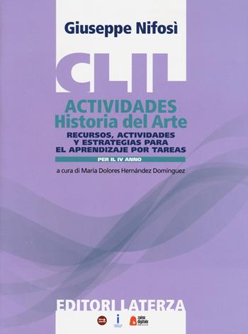 CLIL actividades. Historia del arte. Per la 4ª classe delle Scuole superiori. Con espansione online - Giuseppe Nifosì - Libro Laterza Edizioni Scolastiche 2019 | Libraccio.it