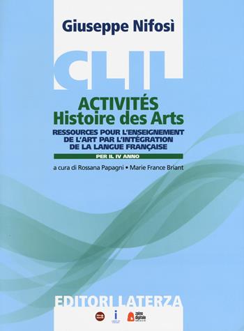 CLIL activités. Histoire des arts. Per la 4ª classe delle Scuole superiori. Con espansione online - Giuseppe Nifosì - Libro Laterza Edizioni Scolastiche 2019 | Libraccio.it