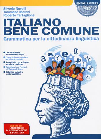 Italiano bene comune. Grammatica per la cittadinanza linguistica. Con Laboratorio. Per il biennio delle Scuole superiori. Con e-book. Con espansione online - Silverio Novelli, Tommaso Marani, Roberto Tartaglione - Libro Laterza Edizioni Scolastiche 2020 | Libraccio.it