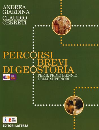 Percorsi brevi di geostoria. BES. Per il biennio delle Scuole superiori. Con e-book. Con espansione online - Andrea Giardina, Claudio Cerreti - Libro Laterza Edizioni Scolastiche 2019 | Libraccio.it