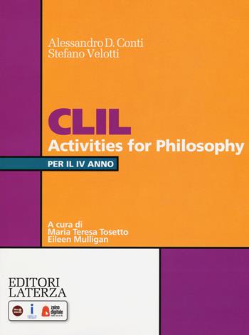 CLIL activities for philosophy. Per la 4ª classe delle Scuole superiori. Con espansione online - Alessandro Domenico Conti, Stefano Velotti - Libro Laterza Edizioni Scolastiche 2019 | Libraccio.it