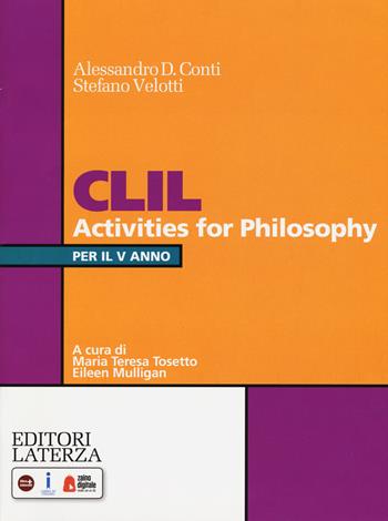 CLIL activities for philosophy. Per la 5ª classe delle Scuole superiori. Con espansione online - Alessandro Domenico Conti, Stefano Velotti - Libro Laterza Edizioni Scolastiche 2019 | Libraccio.it