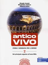 Antico vivo. Storia e geografia. Per il biennio delle Scuole superiori. Con e-book. Con espansione online. Vol. 2: Dal principato augusteo all'anno Mille.