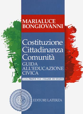 Costituzione cittadinanza comunità. Guida all'educazione civica. Con prove per l'esame di Stato. Per il triennio delle Scuole superiori. Con e-book. Con espansione online - Marialuce Bongiovanni - Libro Laterza Edizioni Scolastiche 2020 | Libraccio.it