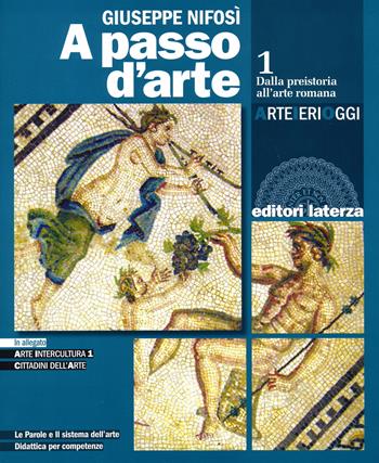 A passo d'arte. Arte ieri oggi. Con e-book. Con espansione online. Vol. 1: Dalla preistoria all'arte romana - Giuseppe Nifosì - Libro Laterza Edizioni Scolastiche 2020 | Libraccio.it