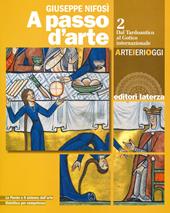 A passo d'arte. Arte ieri oggi. Con e-book. Con espansione online. Vol. 2: Dal tardoantico al gotico internazionale