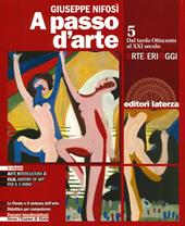 A passo d'arte. Arte ieri oggi. Con e-book. Con espansione online. Vol. 5: Dal tardo ottocento al XXI secolo