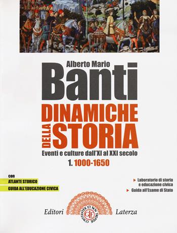 Dinamiche della storia. Eventi e culture dall'XI al XXI secolo. Per il triennio delle Scuole superiori. Con e-book. Con espansione online. Vol. 1: 1000-1650 - Alberto Mario Banti - Libro Laterza Edizioni Scolastiche 2020 | Libraccio.it